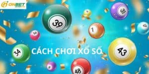 Cách chơi xổ số tại ONBET 