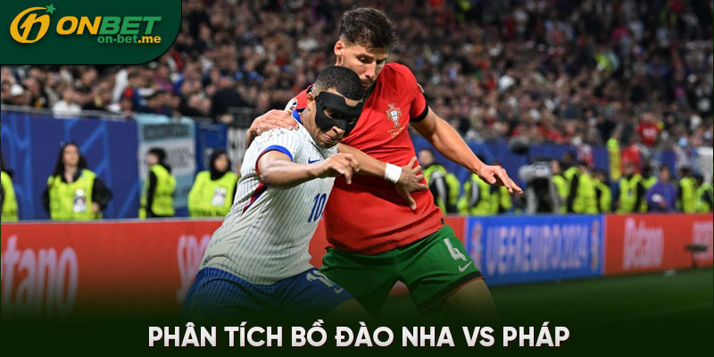 Phân tích Bồ Đào Nha vs Pháp