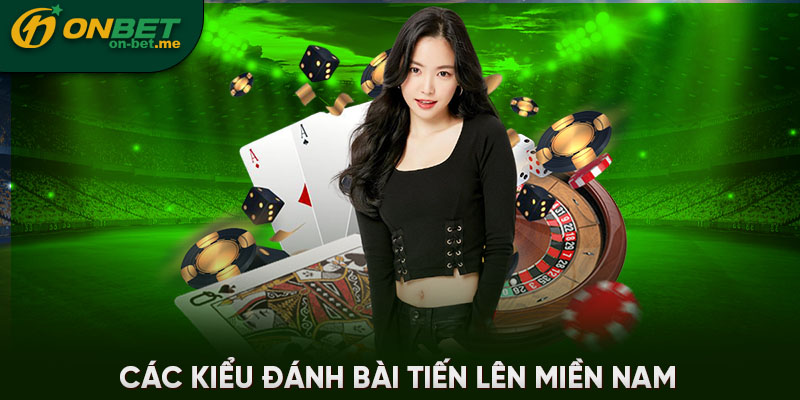 Các kiểu đánh bài tiến lên miền nam