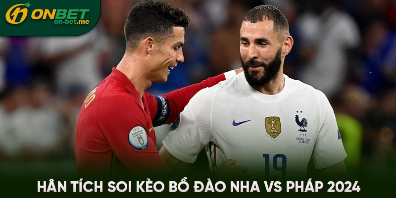 Phân tích soi kèo Bồ Đào Nha vs Pháp 2024