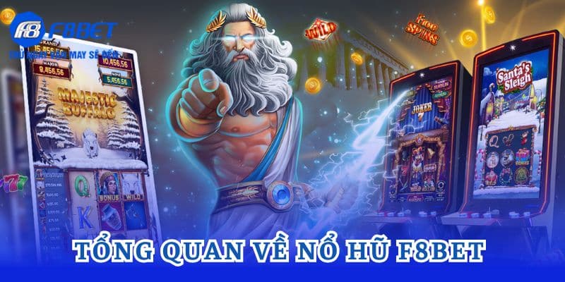 Tổng quan về nổ hũ F8bet 